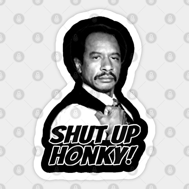 The Jeffersons - Shut Up Honky Sticker by MrBones